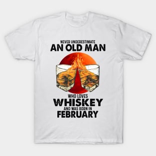 Never Underestimate An Old February Man Who Loves Whiskey T-Shirt